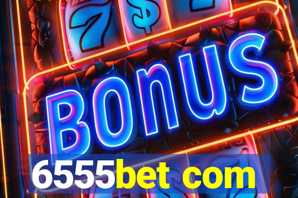 6555bet com